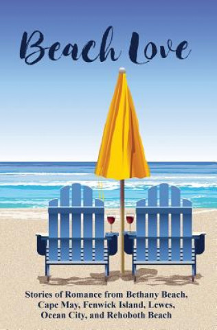 Książka Beach Love: Stories of Romance from Bethany Beach, Cape May, Fenwick Island, Lewes, Ocean City, and Rehoboth Beach Nancy Sakaduski