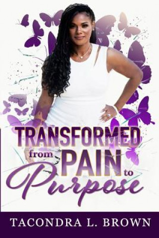 Книга Transformed from Pain to Purpose Tacondra L Brown