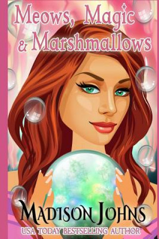 Knjiga Meows, Magic & Marshmallows Madison Johns
