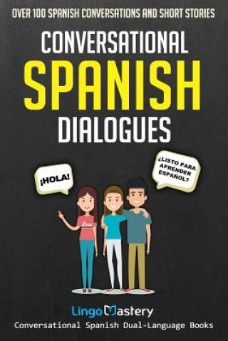 Книга Conversational Spanish Dialogues: Over 100 Spanish Conversations and Short Stories Lingo Mastery