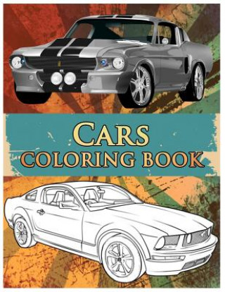 Könyv Cars Coloring Book: Coloring Book For Kids & Adults, Classic Cars, Cars, and Motorcycle Benmore Book