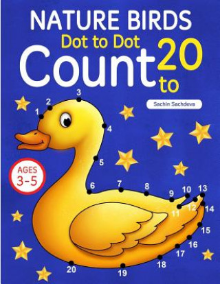 Kniha Nature Birds: Dot To Dot Count to 20 (Kids Ages 3-5) Sachin Sachdeva