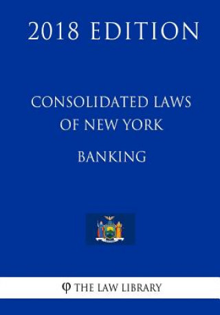 Kniha Consolidated Laws of New York - Banking (2018 Edition) The Law Library