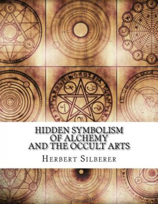 Kniha Hidden Symbolism of Alchemy and the Occult Arts Herbert Silberer