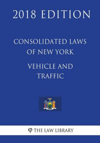 Książka Consolidated Laws of New York - Vehicle and Traffic (2018 Edition) The Law Library