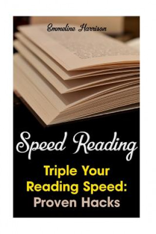 Book Speed Reading: Triple Your Reading Speed: Proven Hacks Emmeline Harrison