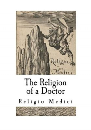 Könyv The Religion of a Doctor: Religio Medici Sir Thomas Browne