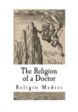 Книга The Religion of a Doctor: Religio Medici Sir Thomas Browne