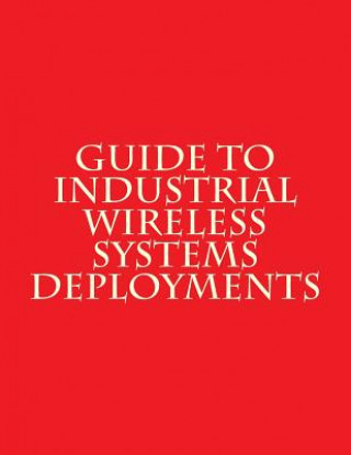 Carte Guide to Industrial Wireless Systems Deployments: NiST AMS 300-4 National Institute of Standards and Tech