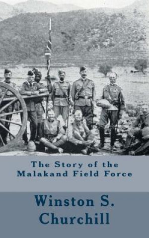 Kniha The Story of the Malakand Field Force Winston S Churchill