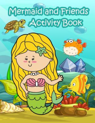 Carte Mermaid and Friends Activity Book: : Fun Activity for Kids in Mermaid and Animals in the ocean theme Coloring, Trace lines and numbers, Word search, F Happy Summer