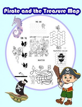 Kniha Pirate and the Treasure Map: Activity book for kids in Pirate Theme. Fun with Coloring Pages, Color by Number, Count the number, Match the picture, Happy Summer