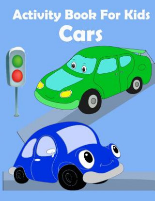 Kniha Activity Book for Kids Cars: : Activity book for kids in Cars Theme. Fun with Coloring Pages, Count the number, Match the picture, Drawing using Gr Happy Summer