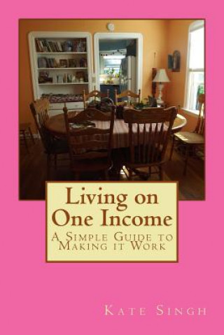 Buch Living on One Income: A Simple Guide to Making it Work Kate Singh