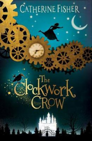 Kniha Clockwork Crow Catherine Fisher