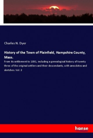 Könyv History of the Town of Plainfield, Hampshire County, Mass. Charles N. Dyer