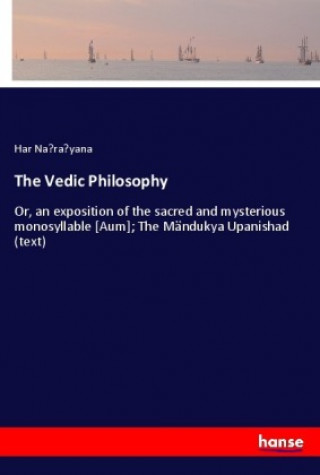 Kniha The Vedic Philosophy Har Na^ra^yana