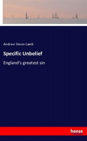 Book Specific Unbelief Andrew Simon Lamb