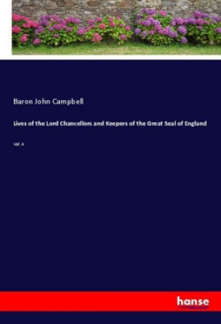 Carte Lives of the Lord Chancellors and Keepers of the Great Seal of England Baron John Campbell