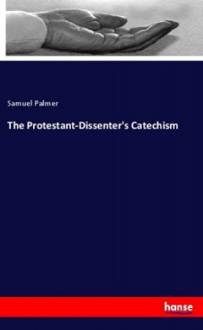 Knjiga The Protestant-Dissenter's Catechism Samuel Palmer