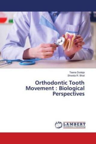 Kniha Orthodontic Tooth Movement Teena Dodeja