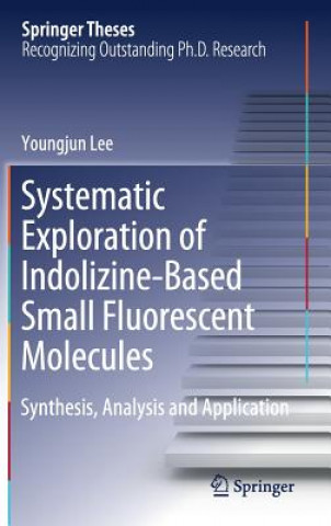 Kniha Systematic Exploration of Indolizine-Based Small Fluorescent Molecules Youngjun Lee