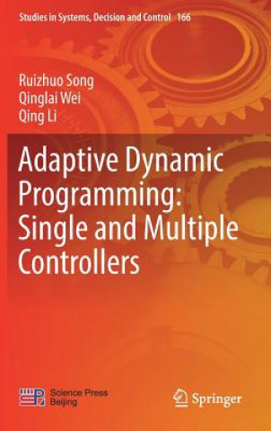 Knjiga Adaptive Dynamic Programming: Single and Multiple Controllers Ruizhuo Song