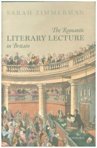 Kniha Romantic Literary Lecture in Britain Sarah Zimmerman