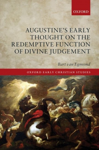 Carte Augustine's Early Thought on the Redemptive Function of Divine Judgement Bart van Egmond