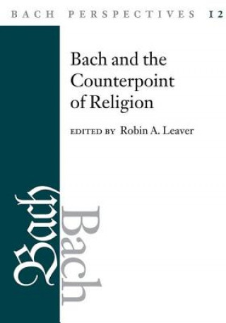 Knjiga Bach Perspectives, Volume 12 Robin a. Leaver