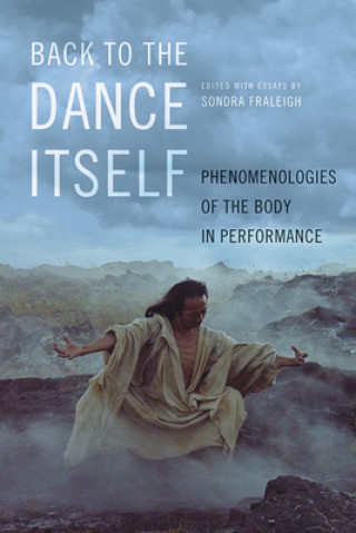 Knjiga Back to the Dance Itself Sondra Horton Fraleigh