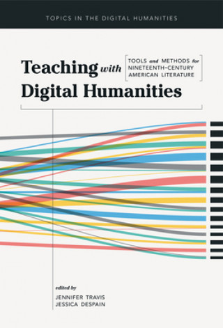 Книга Teaching with Digital Humanities Jennifer Travis