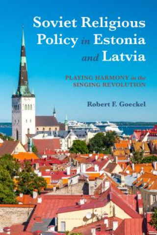 Kniha Soviet Religious Policy in Estonia and Latvia Robert Goeckel