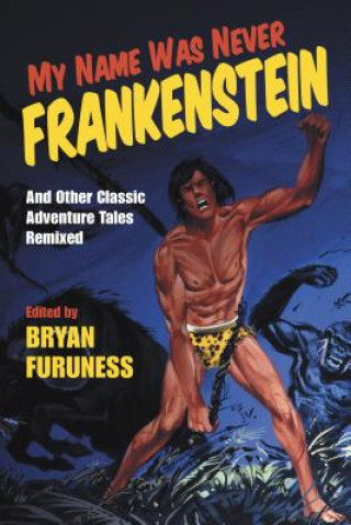 Buch My Name Was Never Frankenstein Bryan Furuness