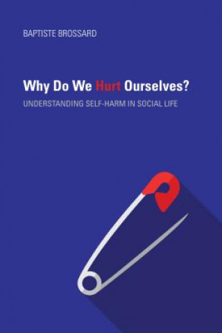 Knjiga Why Do We Hurt Ourselves? Baptiste Brossard