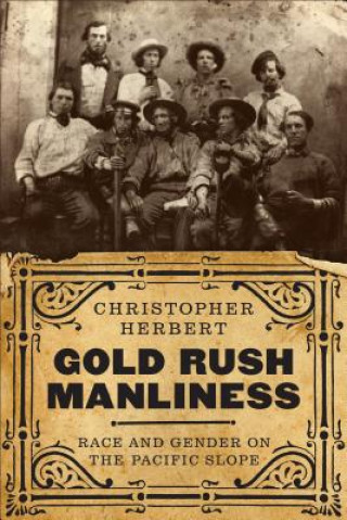 Kniha Gold Rush Manliness Christopher Herbert