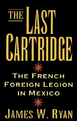 Книга Last Cartridge James W Ryan