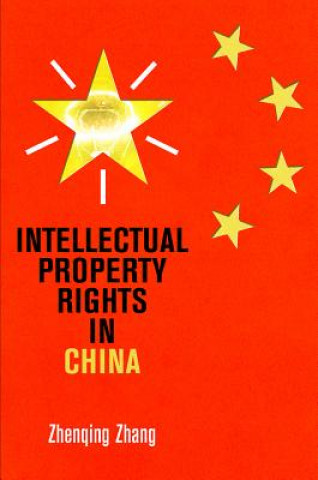 Livre Intellectual Property Rights in China Zhenqing Zhang