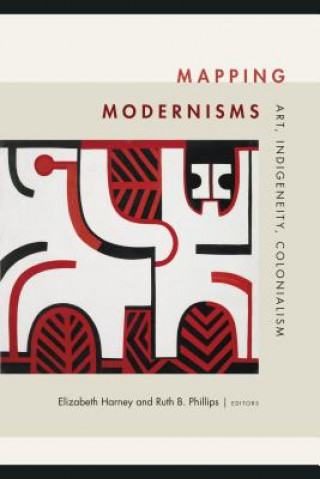 Knjiga Mapping Modernisms Elizabeth Harney