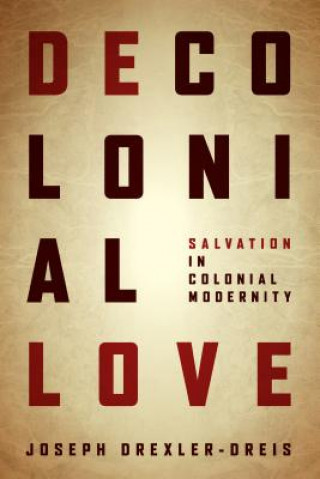 Book Decolonial Love Joseph Drexler-Dreis