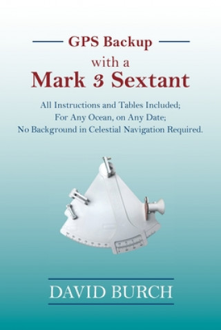 Könyv GPS Backup with a Mark 3 Sextant DAVID BURCH