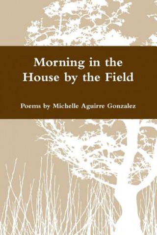 Kniha Morning in the House by the Field Michelle Gonzalez