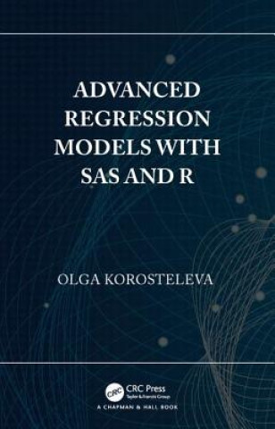 Kniha Advanced Regression Models with SAS and R KOROSTELEVA