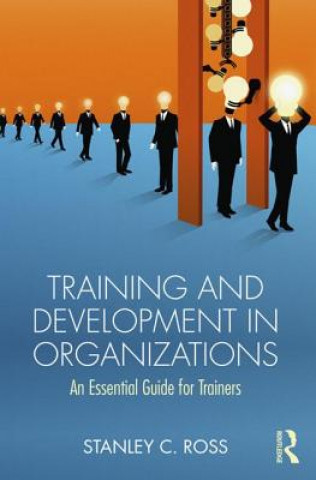 Kniha Training and Development in Organizations Stanley C Ross