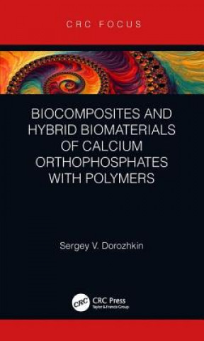 Könyv Biocomposites and Hybrid Biomaterials of Calcium Orthophosphates with Polymers DOROZHKIN