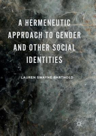 Książka Hermeneutic Approach to Gender and Other Social Identities LAUREN SWA BARTHOLD