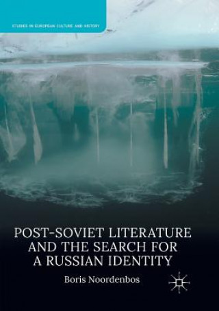 Книга Post-Soviet Literature and the Search for a Russian Identity BORIS NOORDENBOS