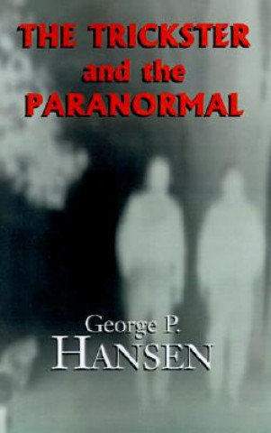 Könyv Trickster and the Paranormal George P Hansen