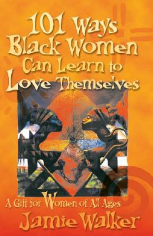 Buch 101 Ways Black Women Can Learn To Love Themselves Jamie Walker