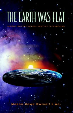 Knjiga Earth was Flat Mason Howe Dwinell